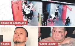  ??  ?? CRIMEN DE MAGDALENO SICARIO “BOXER HIUBER”