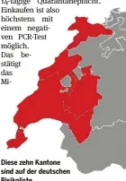  ??  ?? Diese zehn Kantone sind auf der deutschen Risikolist­e.