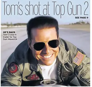  ??  ?? HE’S BACK Tom Cruise in trailer for Top Gun: Maverick