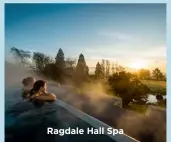  ?? ?? Ragdale Hall Spa