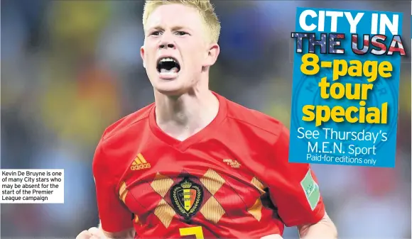  ??  ?? Kevin De Bruyne is one of many City stars who may be absent for the start of the Premier League campaign