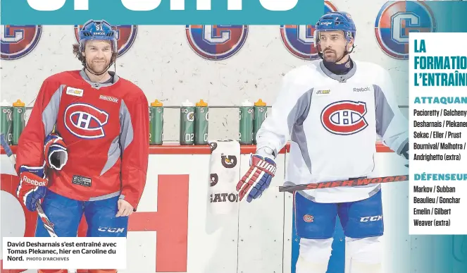  ??  ?? David Desharnais s’est entraîné avec Tomas Plekanec, hier en Caroline du Nord.