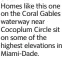  ?? ?? Homes like this one on the Coral Gables waterway near Cocoplum Circle sit on some of the highest elevations in Miami-Dade.