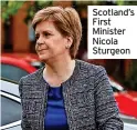  ?? ?? Scotland’s First Minister Nicola Sturgeon