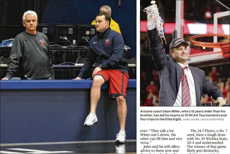  ?? DAVID JABLONSKI / STAFF JOHN LOCHER / ASSOCIATED PRESS ?? According to John Miller (left), son Archie Miller might be wise to pass on many of this year’s job openings and stay in a winning situation at Dayton. Arizona coach Sean Miller, who’s 10 years older than his brother, has led his teams to 10 NCAA...