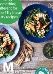  ?? ?? Fancy something different for dinner? Try these tasty recipes