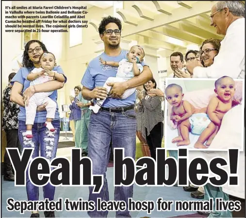  ??  ?? It’s all smiles at Maria Fareri Children’s Hospital in Valhalla where twins Ballenie and Bellanie Camacho with parents Laurilin Celadilla and Abel Camacho headed off Friday for what doctors say should be normal lives. The cojoined girls (inset) were...