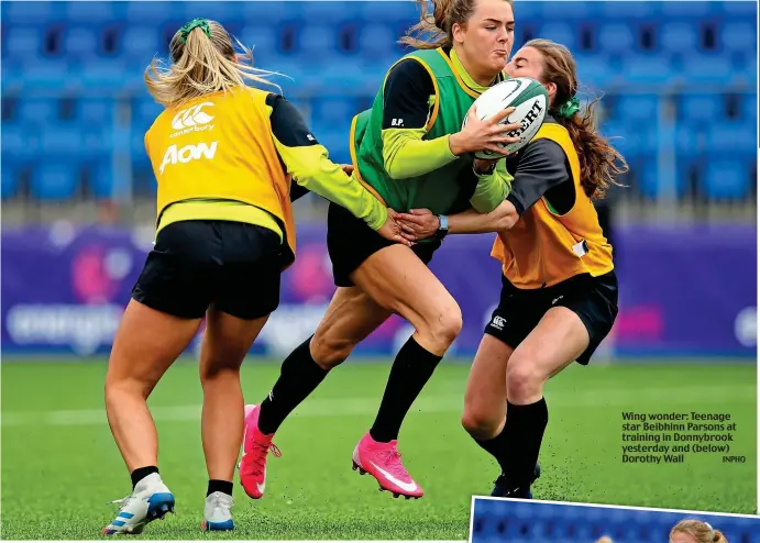  ?? INPHO ?? Wing wonder: Teenage star Beibhinn Parsons at training in Donnybrook yesterday and (below) Dorothy Wall