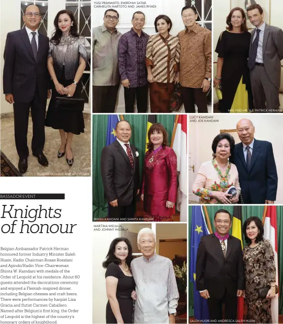  ??  ?? ROSLAN ROSLANI AND AYU ROSAN YUGI PRANANTO, EMIRSYAH SATAR, CARMELITA HARTOTO AND JAMES RIYADI IRWAN KAMDANI AND SHINTA KAMDANI MARTINA WIDJAJA AND JOHNNY WIDJAJA LUCY KAMDANI AND JOE KAMDANI MRS AND MR. H. E. PATRICK HERMAN SALEH HUSIN AND ANDRESCA...