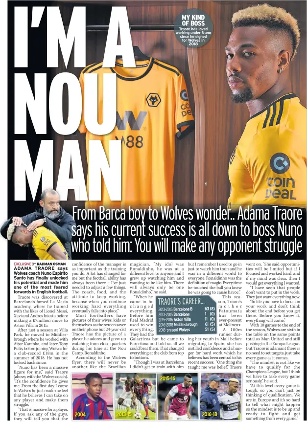  ??  ?? Traore has loved working under Nuno since he signed for Wolves in 2018