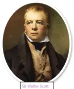  ??  ?? Sir Walter Scott.