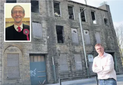  ??  ?? ●●Councillor Sean Serridge and Whitworth mayor Coun Alan Neal (inset) have welcomed the start of work to demolish Albert Mill
