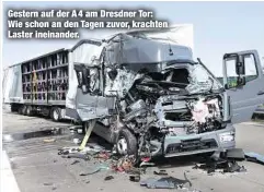  ??  ?? Gestern auf der A 4 am Dresdner Tor: Wie schon an den Tagen zuvor, krachten Laster ineinander.