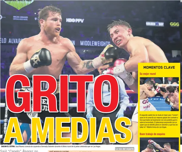  ?? AP ?? SACAN EL EXTRA. Saúl Álvarez conecta de izquierda a Gennady Golovkin durante el último round de la pelea celebrada ayer en Las Vegas.