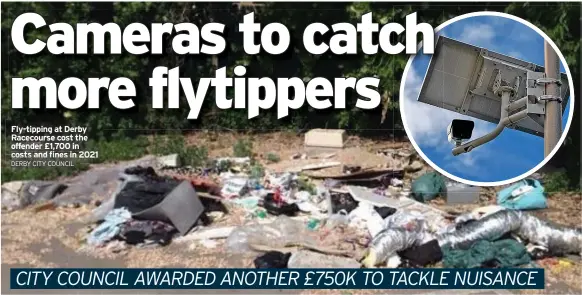  ?? DERBY CITY COUNCIL ?? Fly-tipping at Derby Racecourse cost the offender £1,700 in costs and fines in 2021