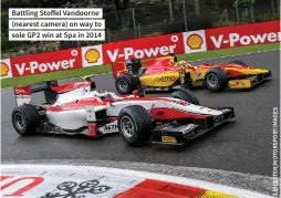  ??  ?? Battling Stoffel Vandoorne (nearest camera) on way to sole GP2 win at Spa in 2014