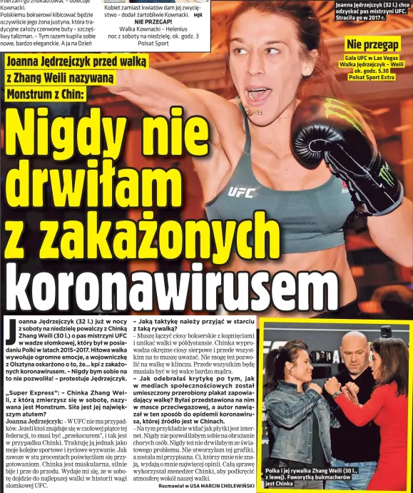  ??  ?? Joanna Jędrzejczy­k (32 l.) chce odzyskać pas mistrzyni UFC. Straciła go w 2017 r. Nie przegap
Gala UFC w Las Vegas Walka Jędrzejczy­k – Weili ok. godz. 5.30 Polsat Sport Extra
Polka i jej rywalka Zhang Weili (30 l., z lewej). Faworytką bukmacheró­w jest Chinka