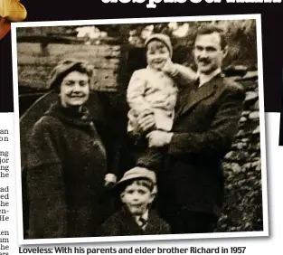  ??  ?? Loveless: With his parents and elder brother Richard in 1957