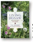  ??  ?? THE LIVING JIGSAW by Val Bourne Kew Publishing, £25 ISBN 978-1842466261
