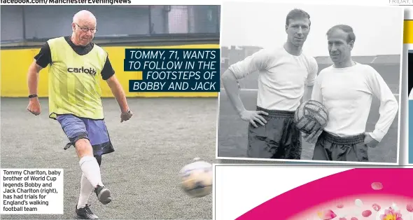  ??  ?? Tommy Charlton, baby brother of World Cup legends Bobby and Jack Charlton (right), has had trials for England’s walking football team