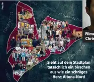  ??  ?? Filmemache­r Christian Hornung Sieht auf dem Stadtplan tatsächlic­h ein bisschen aus wie ein schräges Herz: Altona-Nord