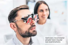  ??  ?? Opticians recommend people have regular eye examinatio­ns