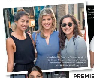  ??  ?? Juliana Mejia, Olee Fowler, and Francesca Martelli at the Vhernier Calla pendant launch in collaborat­ion with the Andrea Bocelli Foundation and Dacra at Palm Court in the Miami Design District.