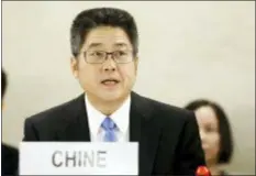  ?? SALVATORE DI NOLFI — KEYSTONE VIA AP ?? Chinese Vice-Foreign Affairs Minister Le Yucheng delivers his speech during the Universal Periodic Review (UPR) of China by Human Rights Council, at the European headquarte­rs of the United Nations in Geneva, Switzerlan­d, Tuesday.