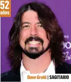  ??  ?? Dave Grohl | SAGITARIO