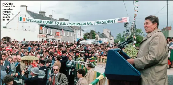  ?? ?? ROOTS: Former US president Ronald Reagan in Ireland in 1984
