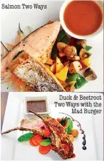  ??  ?? Salmon Two Ways Duck &amp; Beetroot Two Ways with the Mad Burger