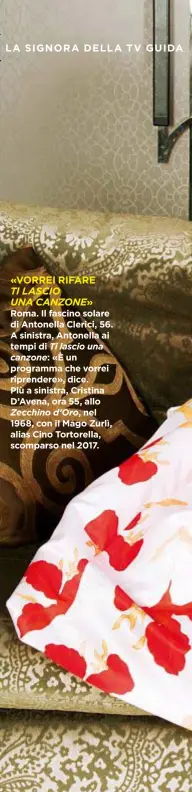  ??  ?? «VORREI RIFARE TI LASCIO
UNA CANZONE » Roma. Il fascino solare di Antonella Clerici, 56. A sinistra, Antonella ai tempi di Ti lascio una
canzone: «È un programma che vorrei riprendere», dice.
Più a sinistra, Cristina D’Avena, ora 55, allo
Zecchino d’Oro, nel 1968, con il Mago Zurlì, alias Cino Tortorella, scomparso nel 2017.