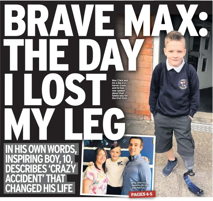  ??  ?? Max Clark lost his a leg in a horror crash, and he has now spoken about that fateful day for the first time
Max with his parents, Kirsty and Patrick