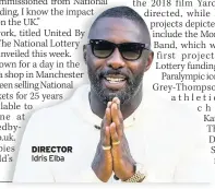  ??  ?? DIRECTOR Idris Elba