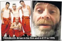  ??  ?? TROUBLED: Brian in his film and in E17 in 1995