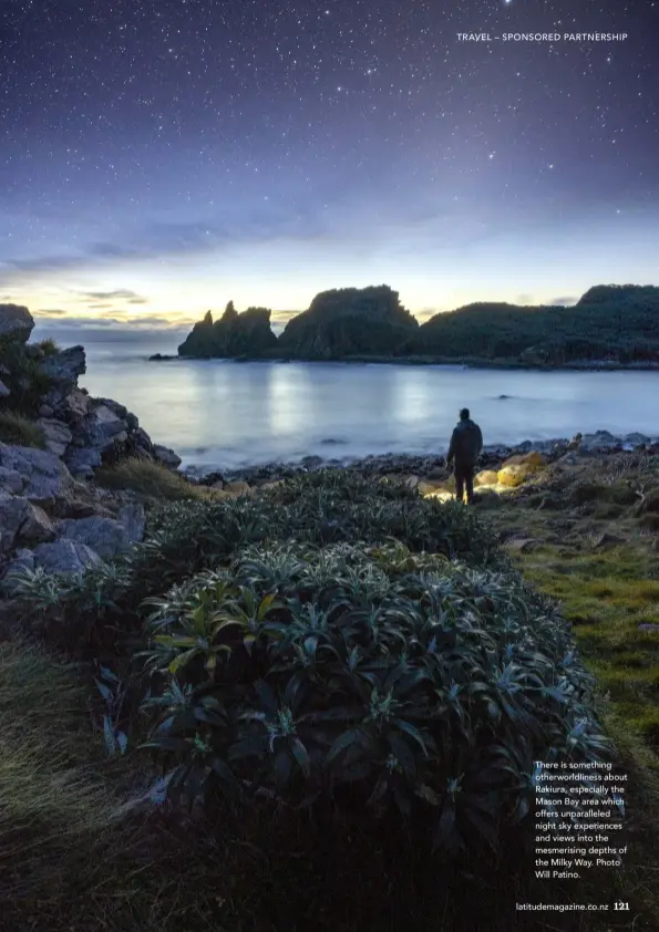  ?? ?? There is something otherworld­liness about Rakiura, especially the Mason Bay area which offers unparallel­ed night sky experience­s and views into the mesmerisin­g depths of the Milky Way. Photo Will Patino.