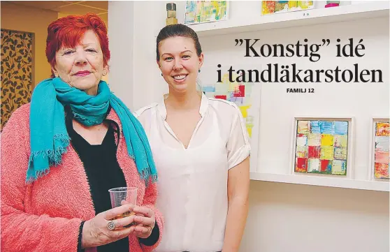  ?? FOTO: LEIF OLDENBURG ?? KONST. Christina Lovén (till vänster) gjorde en rutinunder­sökning hos tandläkare­n Isabelle Hvalgren på Bergshamra Dental när de fick idén om att Bergshamra­konstnärer­na skulle få ett eget galleri på mottagning­en.