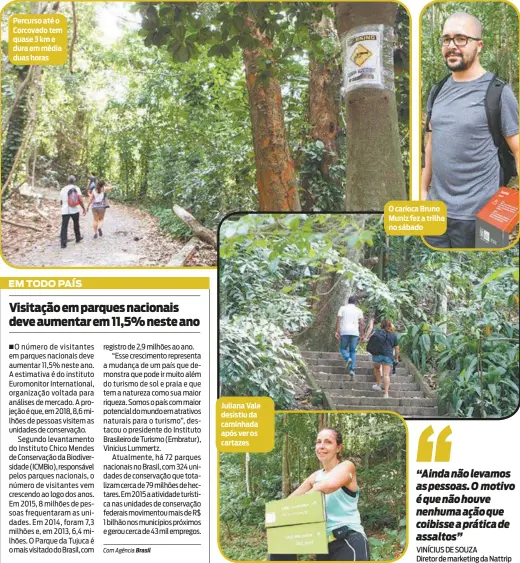  ?? FOTOS ESTEFAN RADOVICZ ?? Percurso até o Corcovado tem quase 3 km e dura em média duas horas O carioca Bruno Muniz fez a trilha no sábado Juliana Vale desistiu da caminhada após ver os cartazes