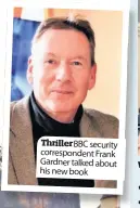  ??  ?? Thriller BBC security correspond­ent Frank Gardner talked about his new book Winner
