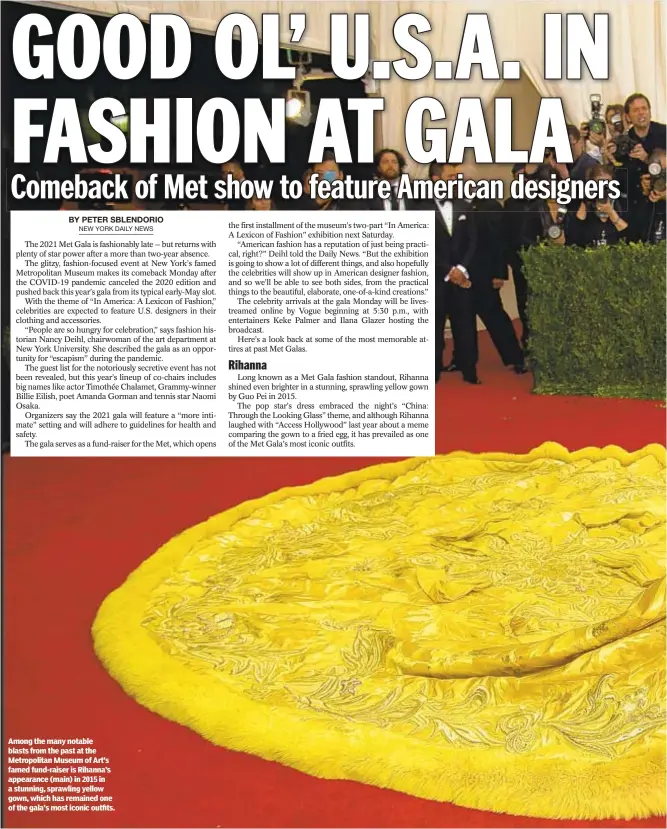  ??  ?? Among the many notable blasts from the past at the Metropolit­an Museum of Art’s famed fund-raiser is Rihanna’s appearance (main) in 2015 in a stunning, sprawling yellow gown, which has remained one of the gala’s most iconic outfits.