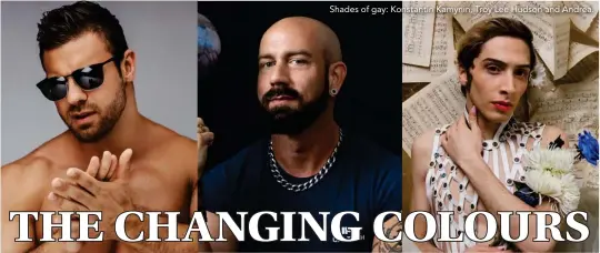  ??  ?? Shades of gay: Konstantin Kamynin, Troy Lee Hudson and Andrea.