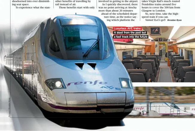  ??  ?? Luxurious AVE trains A blast from the past but a fast track into the future