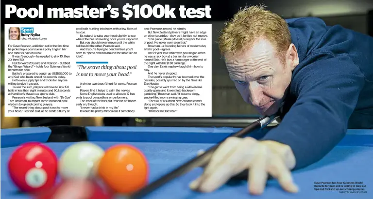  ?? Dave Pearson has four Guinness World Records for pool and is willing to dole out tips and tricks to up-and-coming players. CHRISTEL YARDLEY/STUFF ??