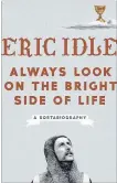  ?? THE ASSOCIATED PRESS ?? "Always Look on the Bright Side of Life: A Sortabiogr­aphy," by Eric Idle