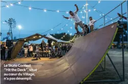  ?? ?? Le Skate Contest “Hit the Deck”, situé au coeur du Village, n’a pas désempli.