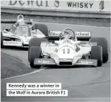  ?? ?? Kennedy was a winner in the Wolf in Aurora British F1