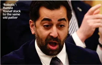  ?? ?? ‘Robotic’: Humza Yousaf stuck to the same old patter