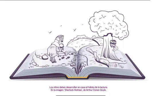  ??  ?? Los niños deben desarrolla­r en casa el hábito de la lectura. En la imagen: ‘Sherlock Holmes’, de Arthur Conan Doyle.