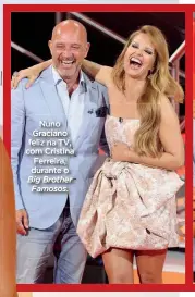  ?? ?? Nuno Graciano feliz na TV, com Cristina Ferreira, durante o
Big Brother Famosos.