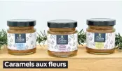  ??  ?? Caramels aux fleurs